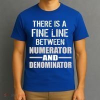 There Is A Fine Line Between Numerator And Denominator T-Shirt thumb 3