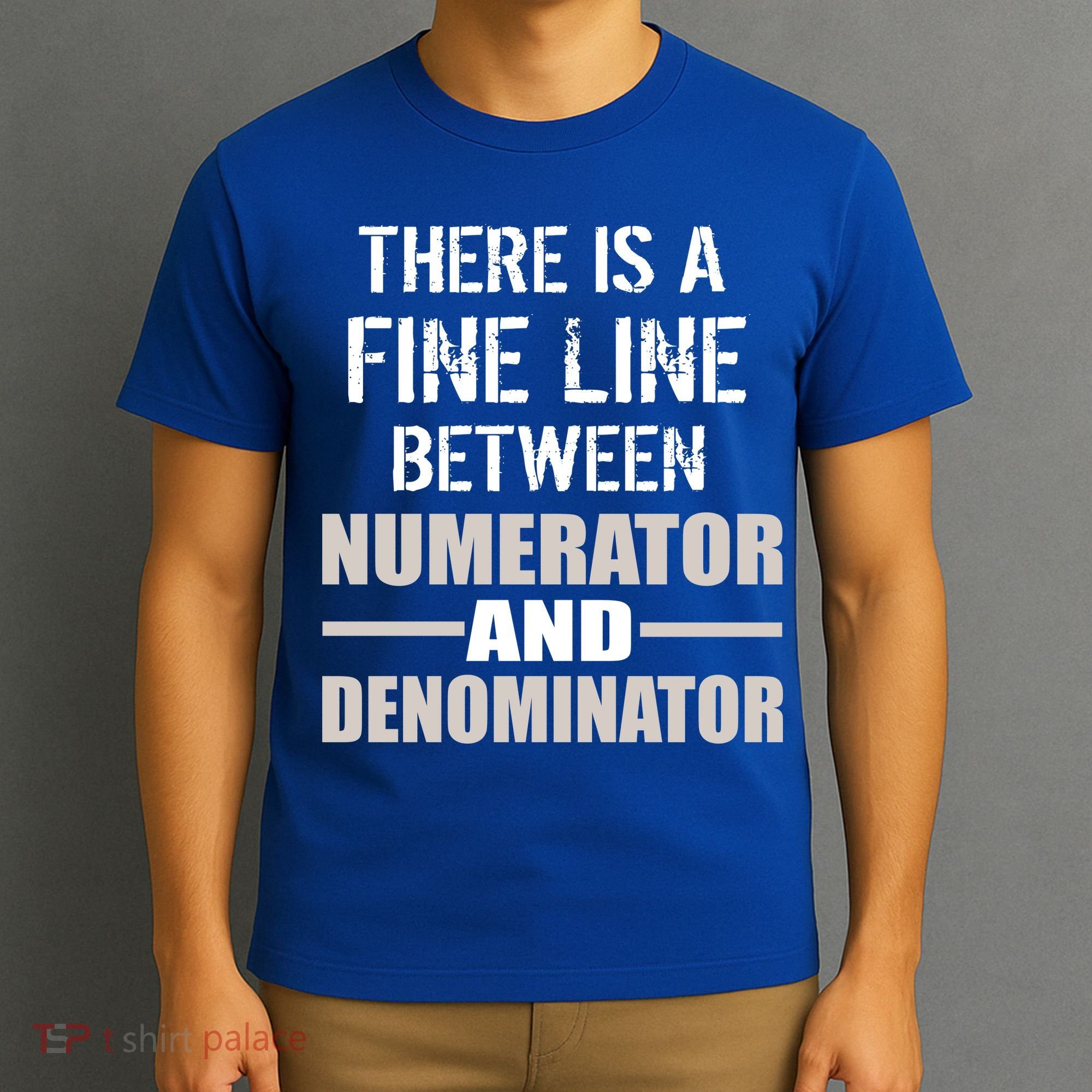 There Is A Fine Line Between Numerator And Denominator T-Shirt