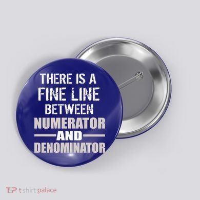 There Is A Fine Line Between Numerator And Denominator Button