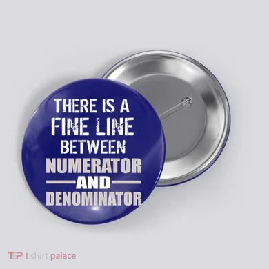 There Is A Fine Line Between Numerator And Denominator Button