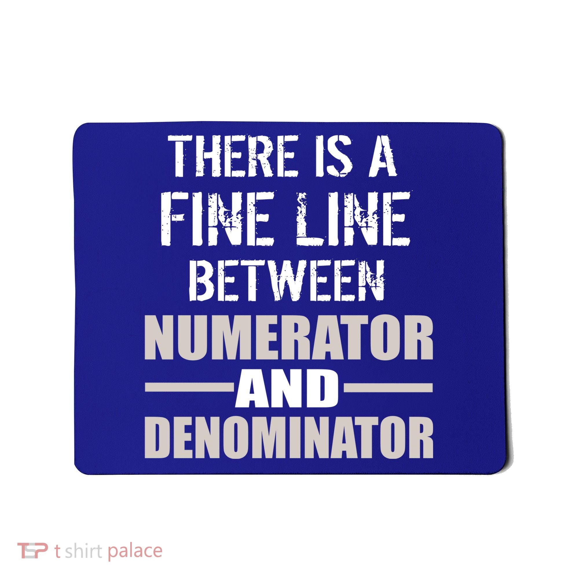 There Is A Fine Line Between Numerator And Denominator Mousepad