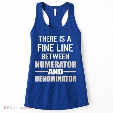 There Is A Fine Line Between Numerator And Denominator Women's Tank Top