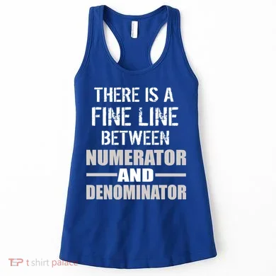 There Is A Fine Line Between Numerator And Denominator Women's Tank Top