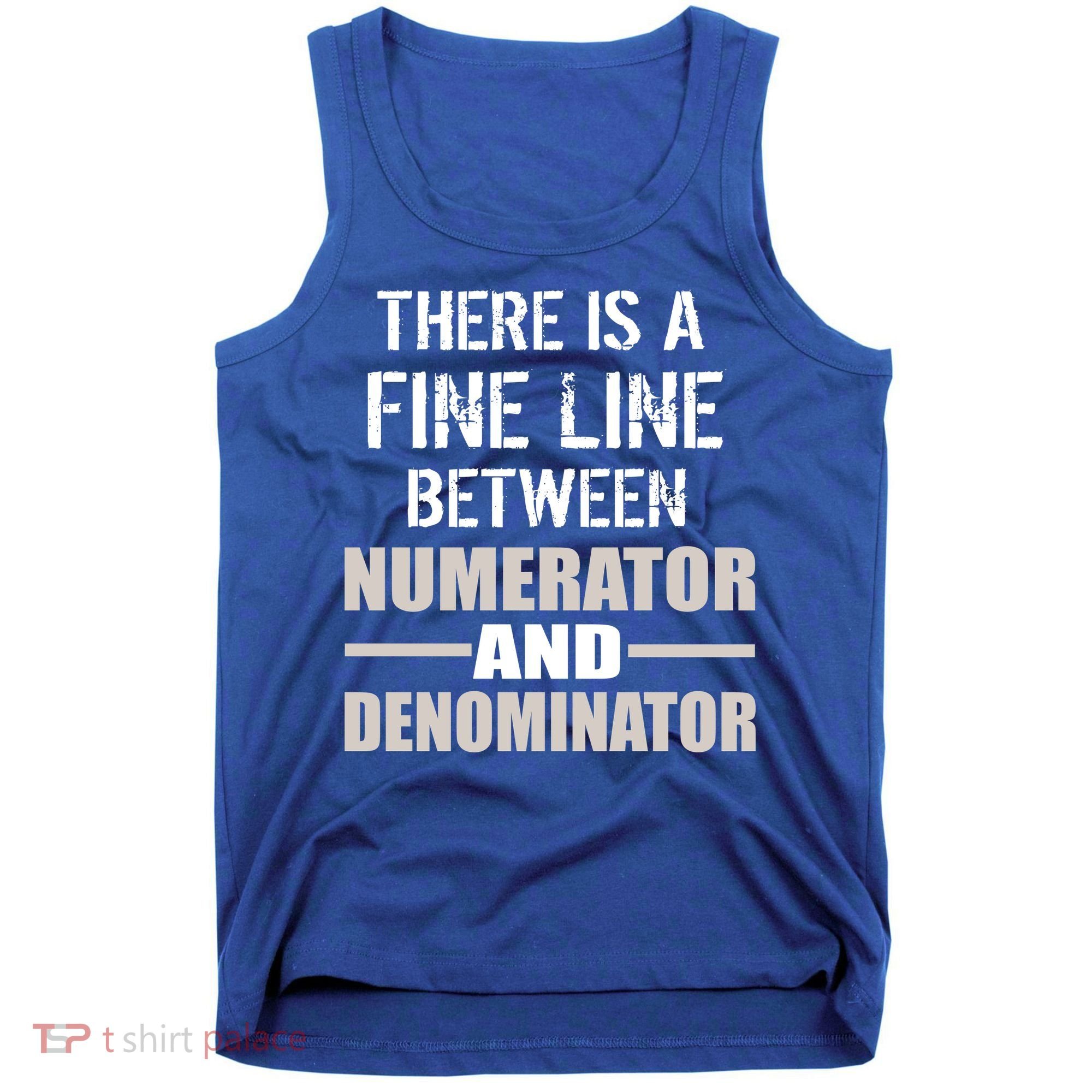 There Is A Fine Line Between Numerator And Denominator Tank Top