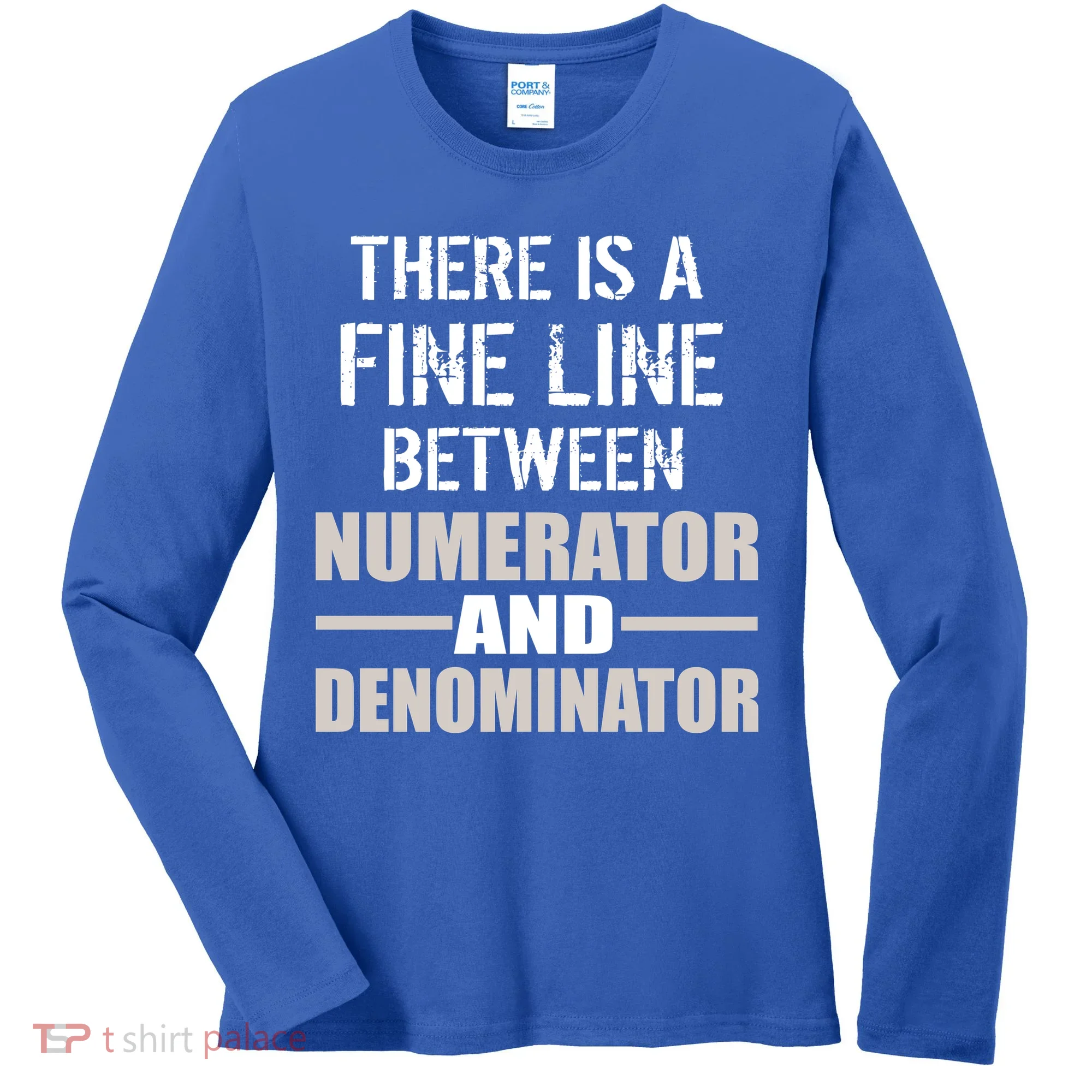 There Is A Fine Line Between Numerator And Denominator Women's Long Sleeve Shirt