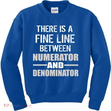 There Is A Fine Line Between Numerator And Denominator Kids Sweatshirt