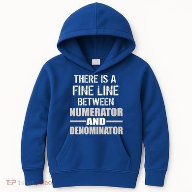 There Is A Fine Line Between Numerator And Denominator Kids Hoodie