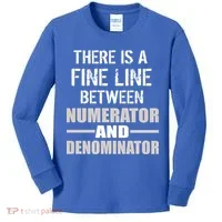 There Is A Fine Line Between Numerator And Denominator Kids Long Sleeve Shirt thumb 0
