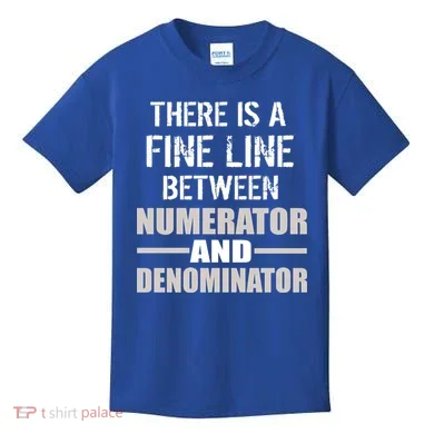 There Is A Fine Line Between Numerator And Denominator Kids T-Shirt
