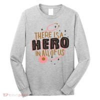 There Is A Hero In All Of Us Nurses Doctors Long Sleeve Shirt thumb 0