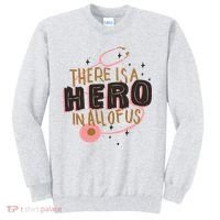 There Is A Hero In All Of Us Nurses Doctors Sweatshirt thumb 0