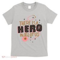 There Is A Hero In All Of Us Nurses Doctors T-Shirt thumb 0