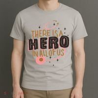 There Is A Hero In All Of Us Nurses Doctors T-Shirt thumb 3