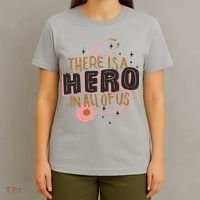 There Is A Hero In All Of Us Nurses Doctors T-Shirt thumb 4