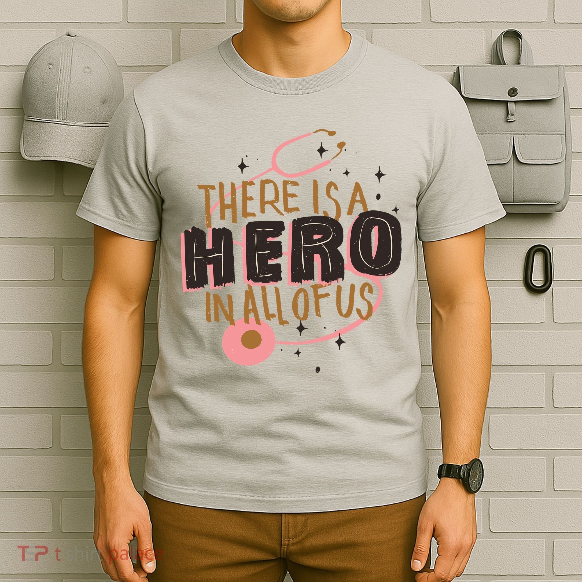 There Is A Hero In All Of Us Nurses Doctors T-Shirt