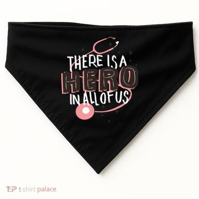 There Is A Hero In All Of Us Nurses Doctors USA-Made Doggie Bandana