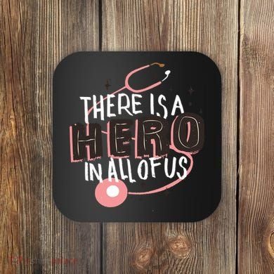 There Is A Hero In All Of Us Nurses Doctors Coaster