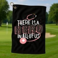 There Is A Hero In All Of Us Nurses Doctors Golf Towel thumb 1
