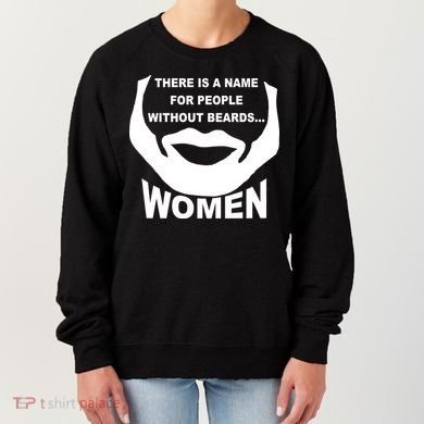 There is A Name For People Without Beards Women Women's Sweatshirt