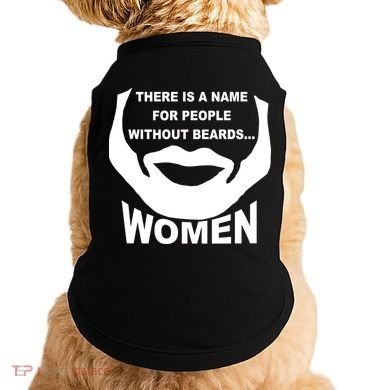 There is A Name For People Without Beards Women Doggie Tank