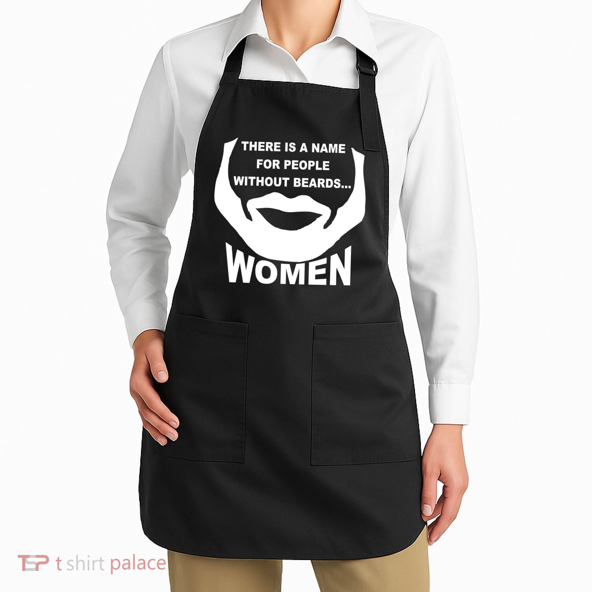 There is A Name For People Without Beards Women Apron