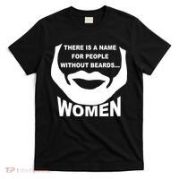 There is A Name For People Without Beards Women T-Shirt thumb 0