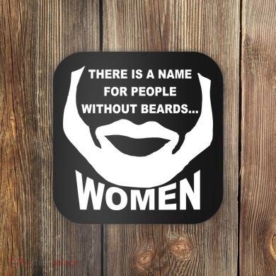 There is A Name For People Without Beards Women Coaster