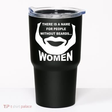 There is A Name For People Without Beards Women Tumbler