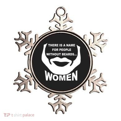 There is A Name For People Without Beards Women Ornament
