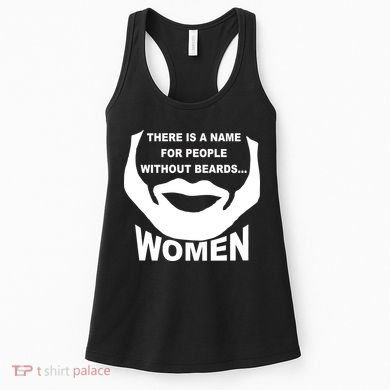 There is A Name For People Without Beards Women Women's Tank Top