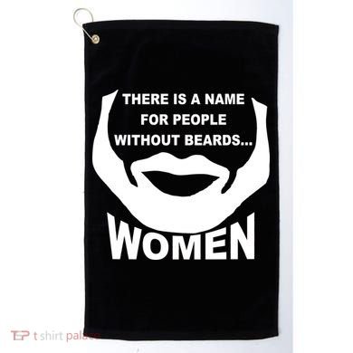 There is A Name For People Without Beards Women Golf Towel