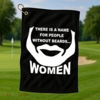 There is A Name For People Without Beards Women Golf Towel thumb 1
