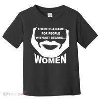 There is A Name For People Without Beards Women Toddler T-Shirt thumb 0