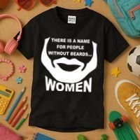 There is A Name For People Without Beards Women Kids T-Shirt thumb 3