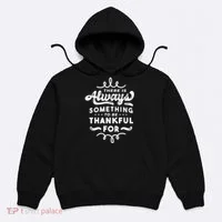 There Is Always Something To Be Thankful For Hoodie thumb 0