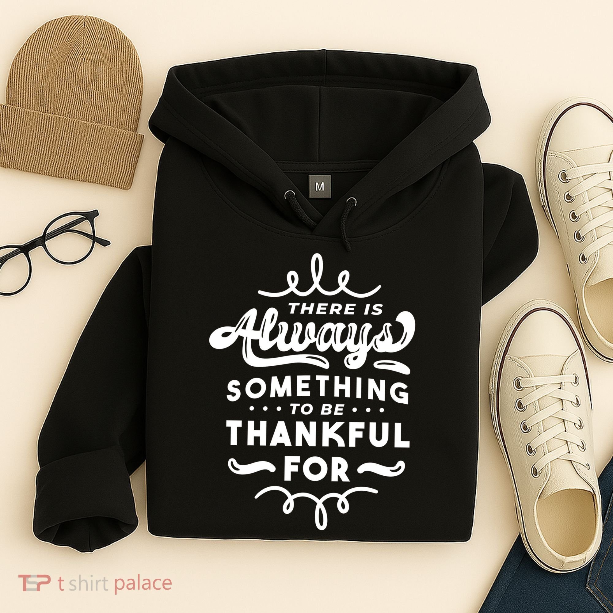 There Is Always Something To Be Thankful For Hoodie