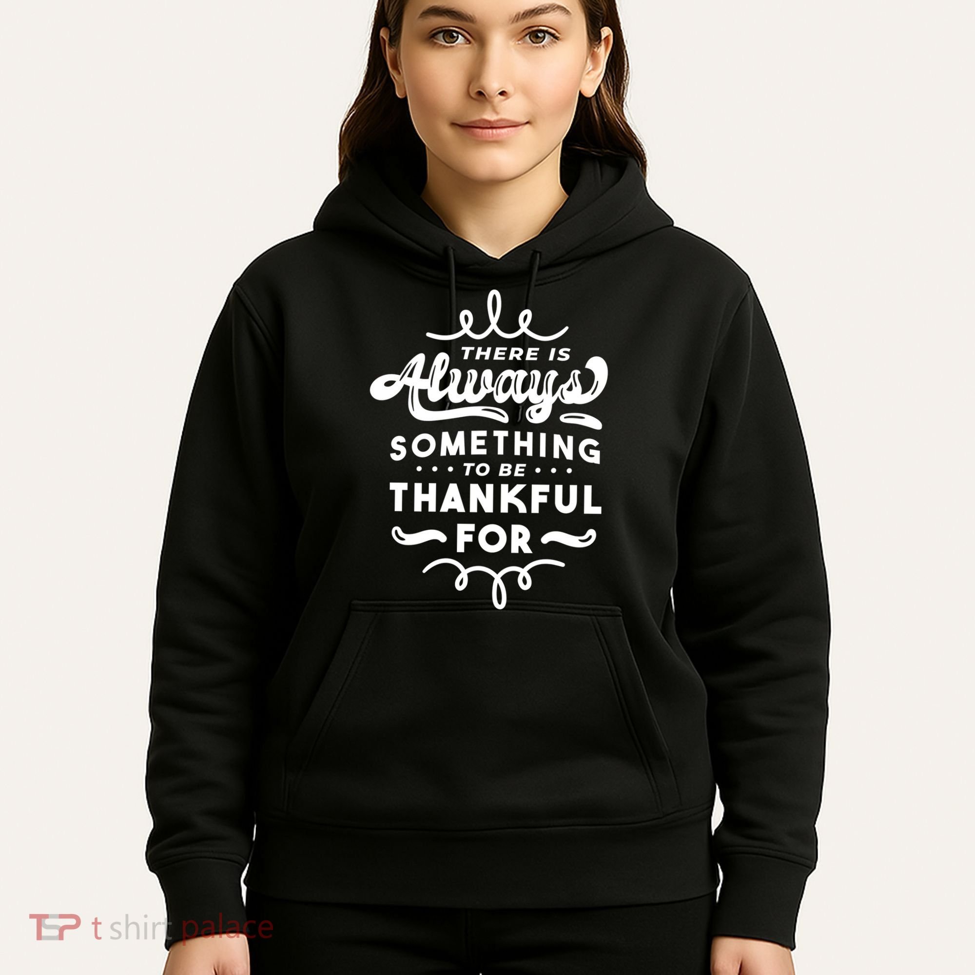 There Is Always Something To Be Thankful For Hoodie