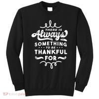 There Is Always Something To Be Thankful For Sweatshirt thumb 0