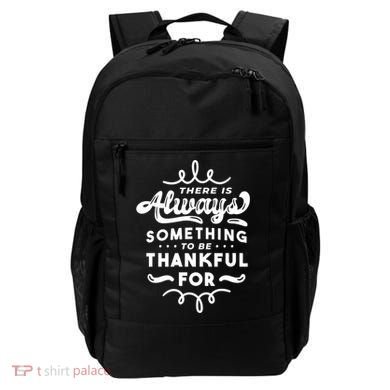 There Is Always Something To Be Thankful For Backpack