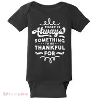 There Is Always Something To Be Thankful For Baby Bodysuit thumb 0