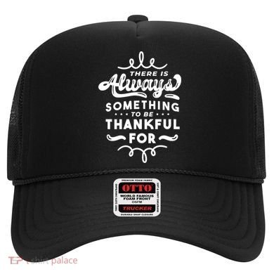 There Is Always Something To Be Thankful For Hat