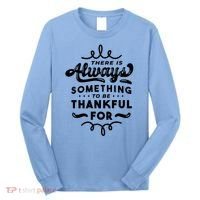 There Is Always Something To Be Thankful For Long Sleeve Shirt thumb 0