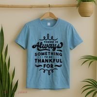 There Is Always Something To Be Thankful For T-Shirt thumb 2