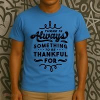 There Is Always Something To Be Thankful For T-Shirt thumb 3