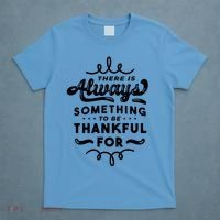 There Is Always Something To Be Thankful For T-Shirt thumb 4