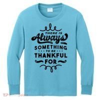 There Is Always Something To Be Thankful For Kids Long Sleeve Shirt thumb 0