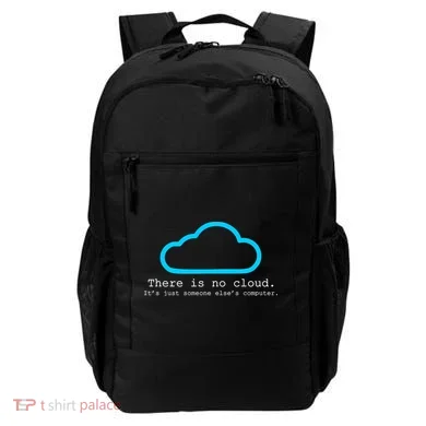 There is No Cloud. It's Just Someone Else's Computer. Backpack