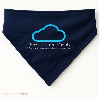 There is No Cloud. It's Just Someone Else's Computer. USA-Made Doggie Bandana