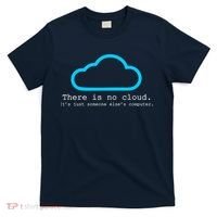 There is No Cloud. It's Just Someone Else's Computer. T-Shirt thumb 0