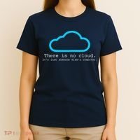 There is No Cloud. It's Just Someone Else's Computer. T-Shirt thumb 4